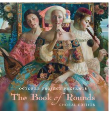 October Project & Chorus Austin Chamber Ensemble - The Book of Rounds: Choral Edition
