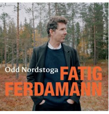 Odd Nordstoga - Fatig ferdamann