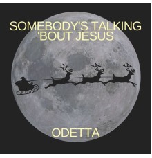 Odetta - Somebody's Talking 'Bout Jesus