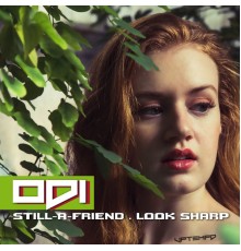 Odi - Still-A-Friend & Look Sharp