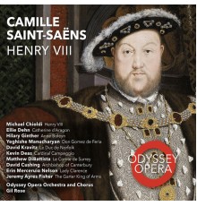 Odyssey Opera & Gil Rose - Camille Saint-Saëns: Henry VIII