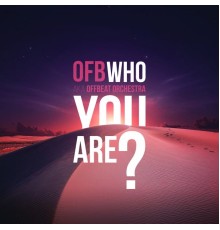 Ofb - Who You Are?