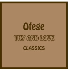 Ofege - Try And Love