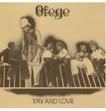 Ofege - Try & Love