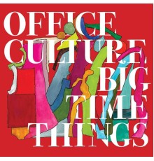 Office Culture - Big Time Things