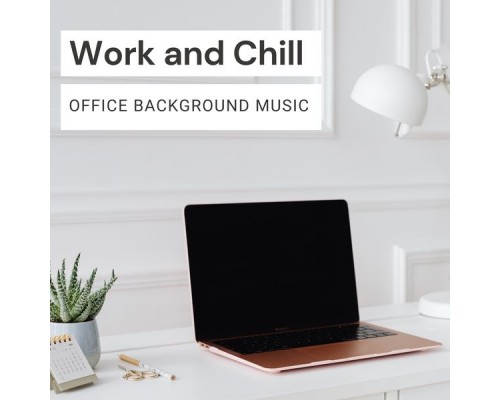 Office Music - Work and Chill - Office Background Music Office Music - Work and Chill - Office Background Music