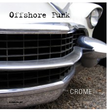 Offshore Funk - Crome