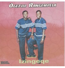 Ogezoo Bangempela - Izingeqe