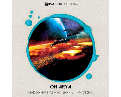 Oh Arya - Spaceship Undercurrent (Remixes)