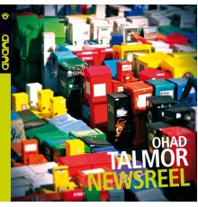 Ohad Talmor - Newsreel