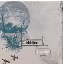 Ohbijou - Beacons