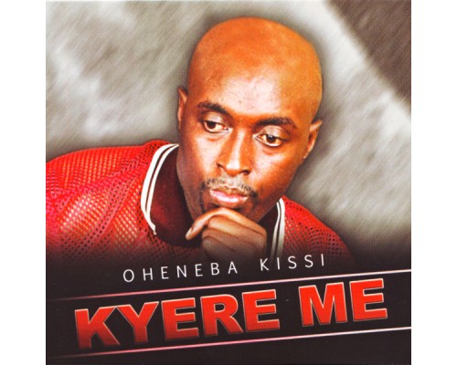 Oheneba Kissi - Kyere Me