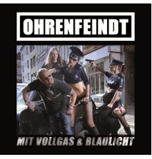 Ohrenfeindt - Mit Vollgas & Blaulicht