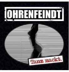 Ohrenfeindt - Tanz nackt.