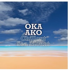 Oka Ako - Chillout Sea Mount