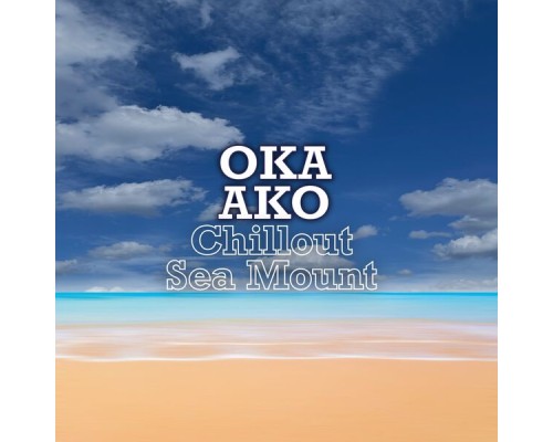 Oka Ako - Chillout Sea Mount