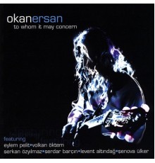 Okan Ersan - To Whom It May Concern