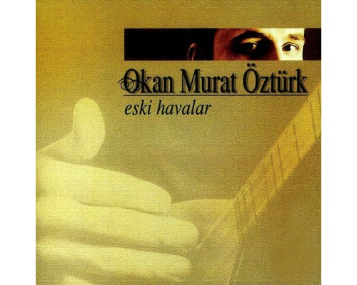 Okan Murat Öztürk - Eski Havalar