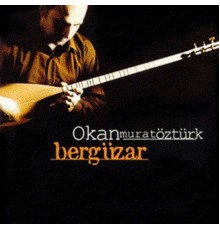 Okan Murat Öztürk - Bergüzar