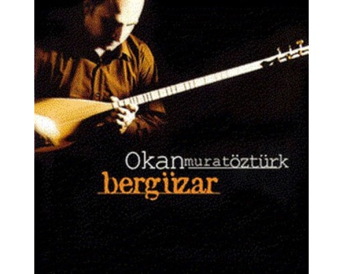 Okan Murat Öztürk - Bergüzar