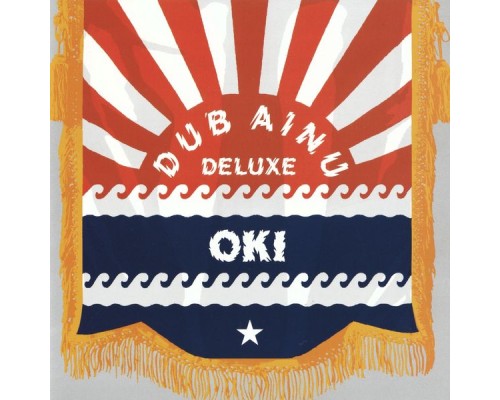 Oki - Dub Ainu Deluxe