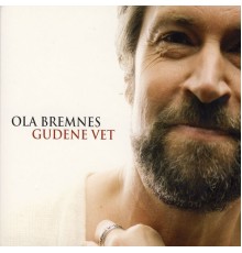 Ola Bremnes - Gudene Vet