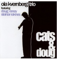 Ola Kvernberg - Cats & Doug