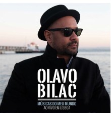 Olavo Bilac - Músicas do Meu Mundo  (Ao Vivo em Lisboa)