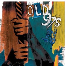 Old 97's - Drag It Up