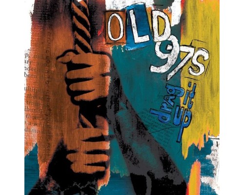 Old 97's - Drag It Up