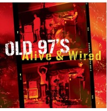 Old 97's - Alive & Wired