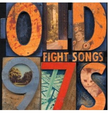 Old 97's - Fight Songs