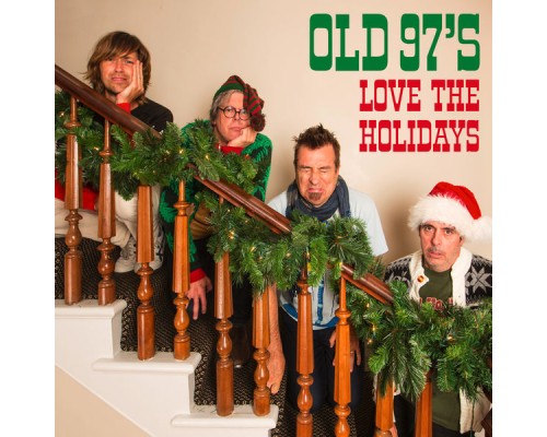 Old 97's - Love The Holidays