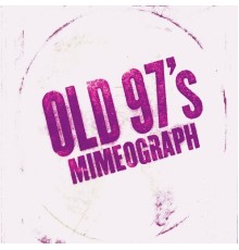 Old 97's - Mimeograph