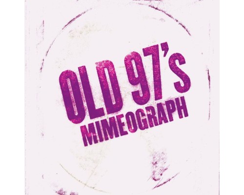 Old 97's - Mimeograph