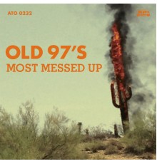 Old 97's - Most Messed Up