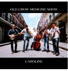 Old Crow Medicine Show - Caroline