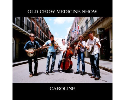 Old Crow Medicine Show - Caroline