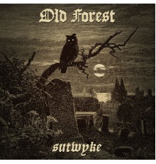 Old Forest - Sutwyke