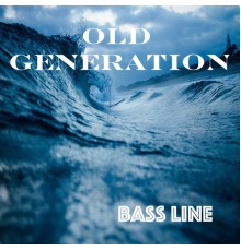 Old Generation - Bass Line