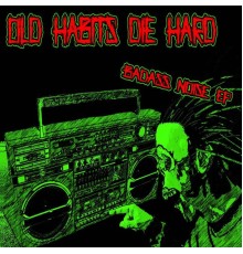 Old Habits Die Hard - Badass Noise