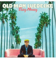 Old Man Luedecke - Easy Money