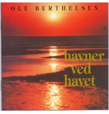 Ole Berthelsen - Havner Ved Havet