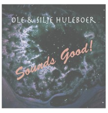 Ole & Silje Huleboer - Sounds Good!