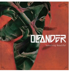 Oleander - Something Beautiful