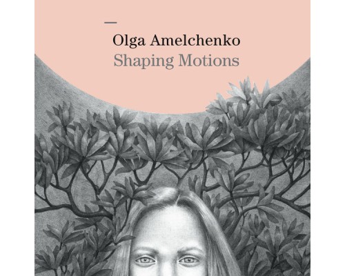 Olga Amelchenko - Shaping Motions