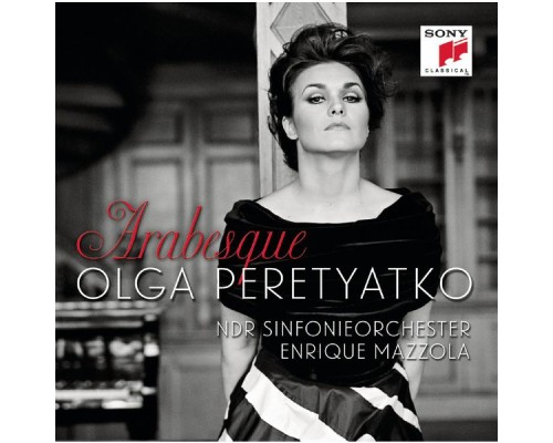 Olga Peretyatko - NDR Sinfonieorchester - Enrique Mazzola - Arabesque (Airs de Mozart, Rossini, Verdi, Bellini, Bizet, J. Strauss, Alabieff)