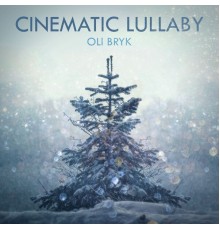 Oli Bryk - Cinematic Lullaby