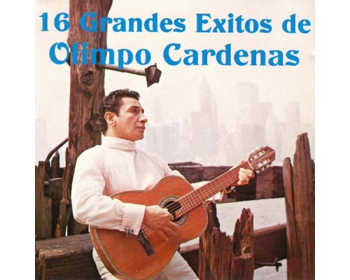 Olimpo Cardenas - 16 Grandes Exitos