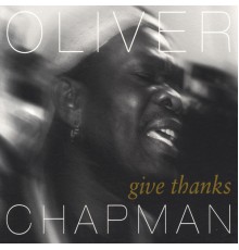 Oliver Chapman - Give Thanks